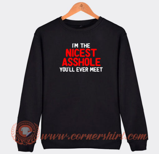 I'm-The-Nicest-Asshole-Sweatshirt-On-Sale