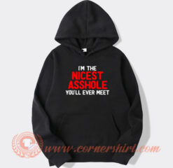 I'm The Nicest Asshole hoodie On Sale