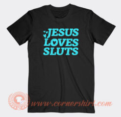 Jesus-Loves-Sluts-T-shirt-On-Sale