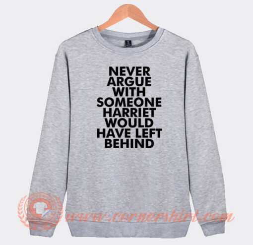 Never-Argue-With-Someone-Harriet-Sweatshirt-On-Sale