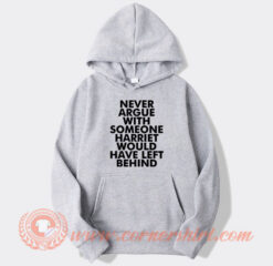 Never Argue With Someone Harriet hoodie On Sale