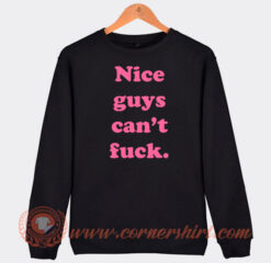 Nice-Guys-Can’t-Fuck-Sweatshirt-On-Sale