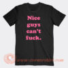 Nice-Guys-Can’t-Fuck-T-shirt-On-Sale