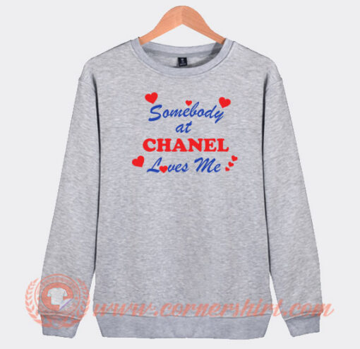 Somebody-At-Chanel-Loves-Me-Sweatshirt-On-Sale