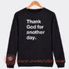 Thank-God-For-Another-Day-Sweatshirt-On-Sale