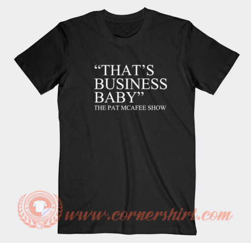 That's-Business-Baby-Pat-McAfee-Show-T-shirt-On-Sale