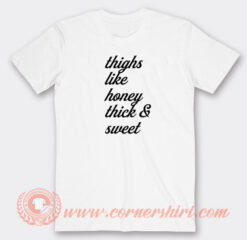 Thighs-Like-Honey-Thick-and-Sweet-T-shirt-On-Sale