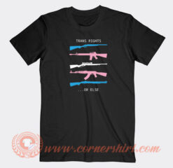 Trans-Right-Or-Else-Guns-T-shirt-On-Sale