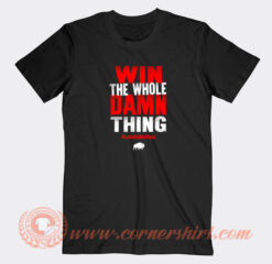 Win-The-Whole-Damn-Thing-T-shirt-On-Sale