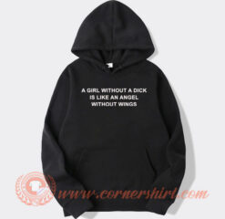 A Girl Without A Dick Is Like An Angel Without Wings hoodie On Sale