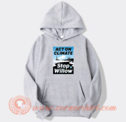 Act On Climate Stop Willow hoodie On Sale