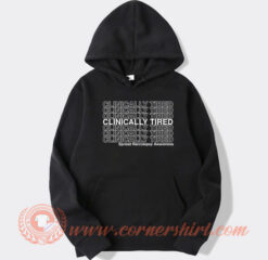 Clinically Tired hoodie On Sale