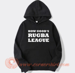 How Good’s Rugba League hoodie On Sale