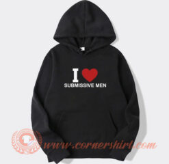 I Love Submissive Men Hoodie On Sale