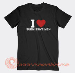 I Love Submissive Men T-shirt On Sale