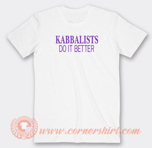 Kabbalists-Do-It-Better-T-shirt-On-Sale