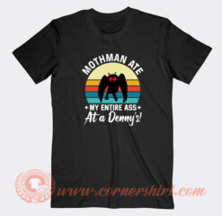 Mothman-Ate-My-Entire-Ass-At-A-Denny's-T-shirt-On-Sale