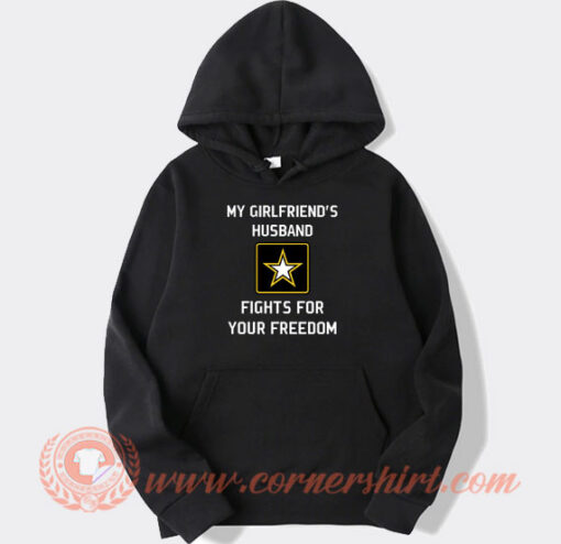 My Girlfriend’s Husband Fights For Your Freedom hoodie On Sale
