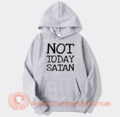 Not Today Satan hoodie On Sale