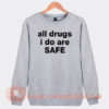 All-Drugs-I-Do-Are-Safe-Sweatshirt-On-Sale