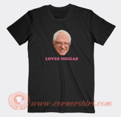 Bernie-Loves-Niggas-T-shirt-On-Sale
