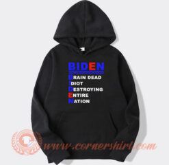 Biden Brain Dead Idiot Destroying Entire Nation Hoodie On Sale
