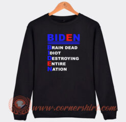 Biden-Brain-Dead-Idiot-Destroying-Entire-Nation-Sweatshirt-On-Sale