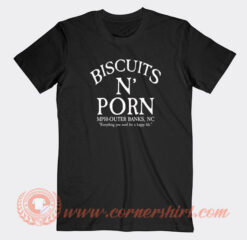 Biscuits-And-Porn-Everything-You-Need-T-shirt-On-Sale