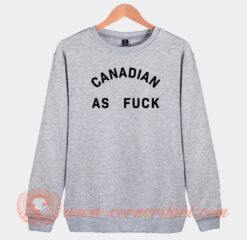 Canadian-As-Fuck-Sweatshirt-On-Sale