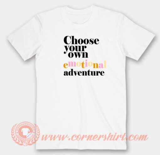 Choose-Your-Own-Emotional-Adventure-T-shirt-On-Sale