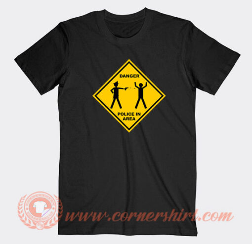 Danger-Police-In-Area-T-shirt-On-Sale