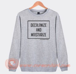 Decolonize-And-Moisturize-Sweatshirt-On-Sale