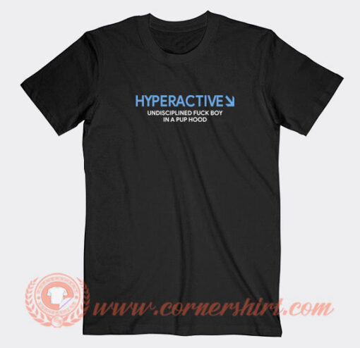 Hyperactive-Undisciplined-Fuck-Boy-T-shirt-On-Sale