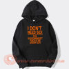 I Don’t Need Sex The Government Fucks Me Hoodie On Sale