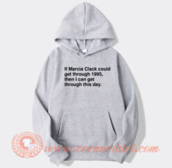 If Marcia Clark Could Get Through 1995 Hoodie On Sale