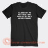 I'll-Identify-As-Anything-That-Will-Get-My-Dick-Sucked-Tonight-T-shirt-On-Sale