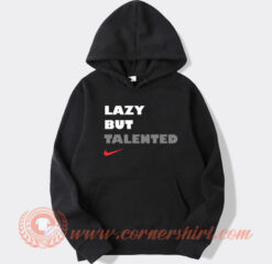 Lazy But Talented Hoodie On Sale
