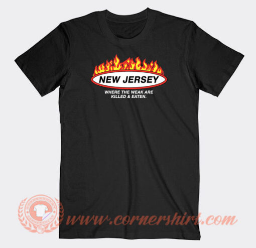 New-Jersey-Where-the-Weak-Are-Killed-and-Eaten-T-shirt-On-Sale