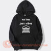 No Law Just Vibes Hoodie On Sale