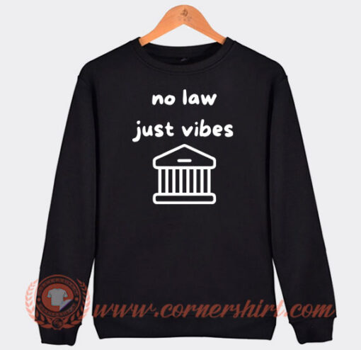 No-Law-Just-Vibes-Sweatshirt-On-Sale