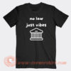 No-Law-Just-Vibes-T-shirt-On-Sale