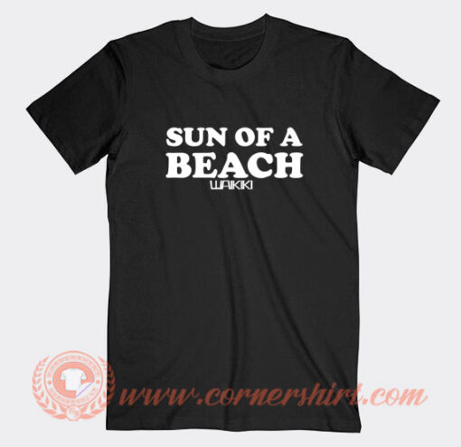 Sun-Of-A-Beach-Waikiki-T-shirt-On-Sale