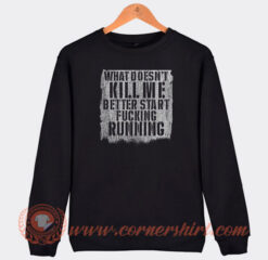 What-Doesn’t-Kill-Me-Better-Sweatshirt-On-Sale