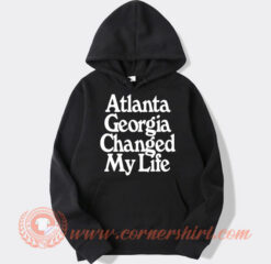 Atlanta Georgia Changed My Life Hoodie On Sale