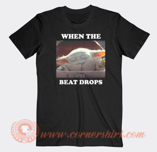 Baby-Yoda-When-The-Beat-Drops-T-shirt-On-Sale