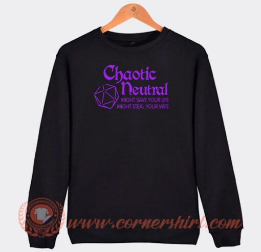 Chaotic-Neutral-Might-Save-Your-Life-Sweatshirt-On-Sale