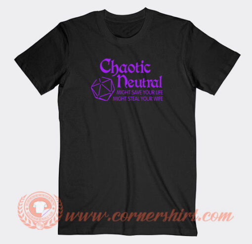 Chaotic-Neutral-Might-Save-Your-Life-T-shirt-On-Sale