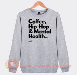 Coffee-Hip-Hop-And-Mental-Health-Sweatshirt-On-Sale