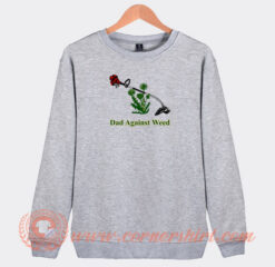 Dad-Against-Weed-Sweatshirt-On-Sale