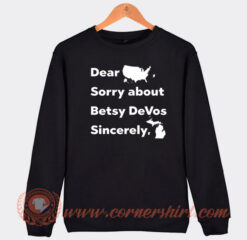 Dear-America-Sorry-About-Betsy-DeVos-Sincerely-Michigan-Sweatshirt-On-Sale